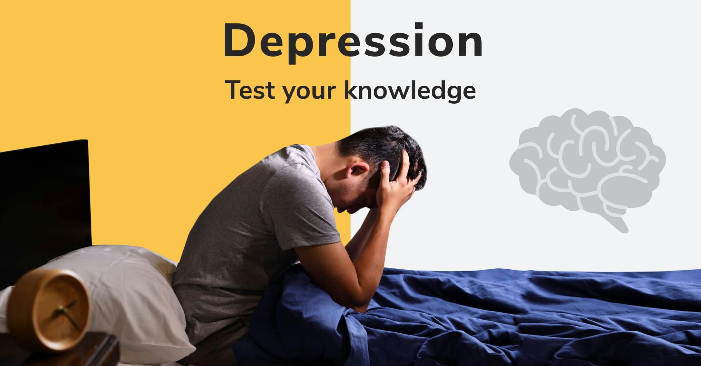 Depression. Test Your Knowledge
