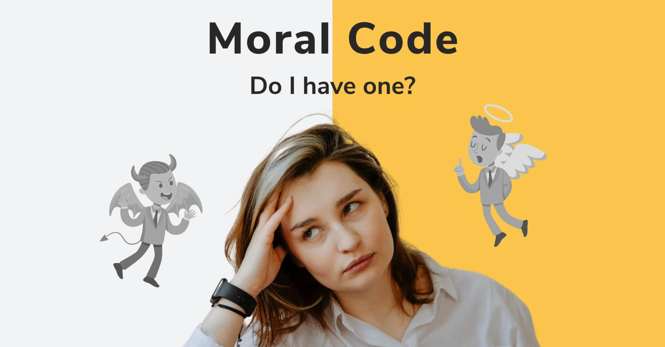 Moral Code. Do I Have One?